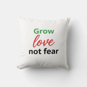 Grow Love Not Fear Typography Design Cushion
