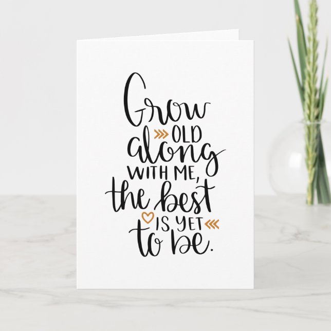Grow old along with me, the best is yet to be card (Front)