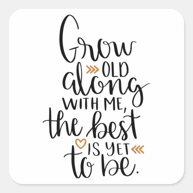 Grow old along with me, the best is yet to be square sticker (Front)