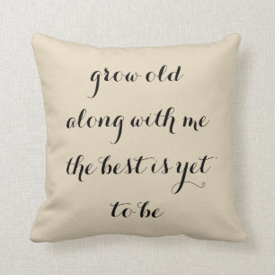 Grow old with me cushion