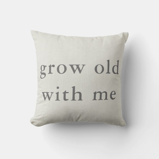 Grow Old With Me Cushion (Front)