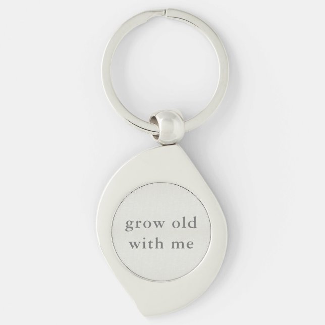 Grow Old With Me Key Ring (Front)
