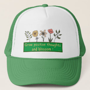 GROW POSITIVE THOUGHTS AND BLOSSOM motivationa     Trucker Hat
