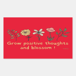 GROW POSITIVE THOUGHTS AND BLOSSOM motivational Rectangular Sticker