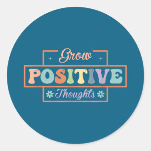 Grow positive thoughts  classic round sticker