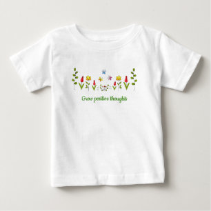 Grow positive thoughts flowers  baby T-Shirt