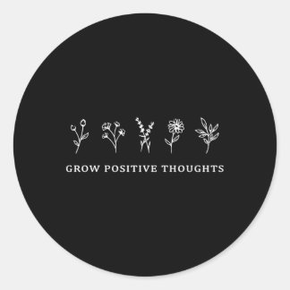 Grow Positive Thoughts Flowers Classic Round Sticker