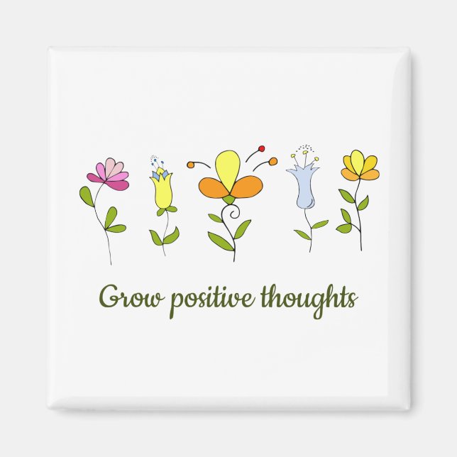 Grow positive thoughts flowers    magnet (Front)