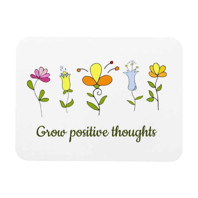 Grow positive thoughts flowers   magnet (Horizontal)