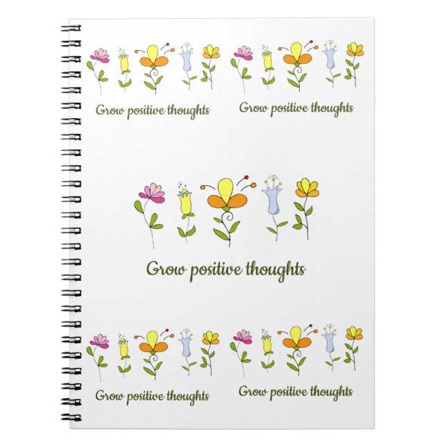 Grow positive thoughts flowers   notebook (Front)