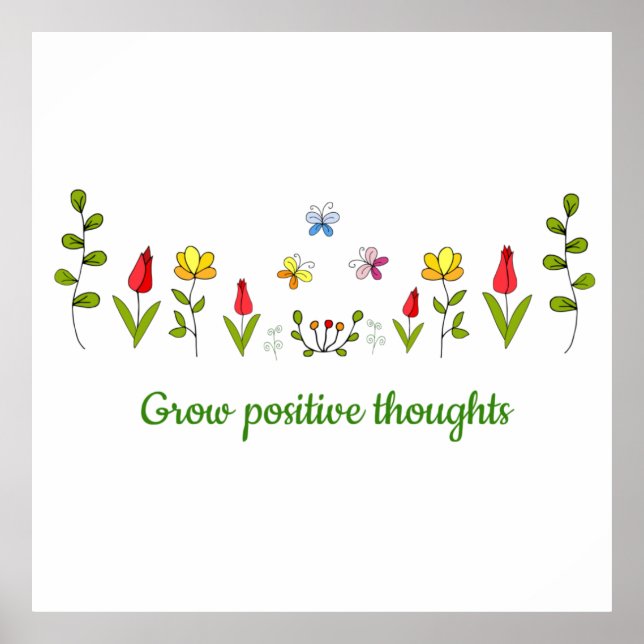 Grow positive thoughts flowers    poster (Front)