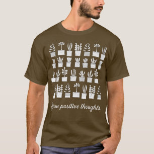 Grow Positive Thoughts Garden Plant mama Vegeta T-Shirt
