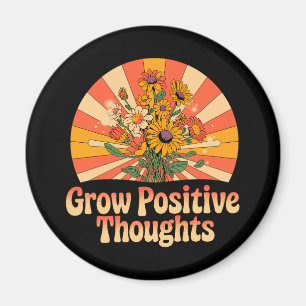 Grow Positive Thoughts – Inspirational Floral (4) Magnet