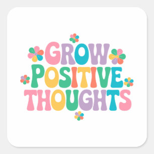 Grow Positive Thoughts – Inspirational Floral (7) Square Sticker
