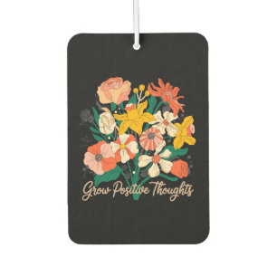 Grow Positive Thoughts – Inspirational Floral (9) Car Air Freshener