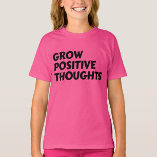 grow positive thoughts inspirational typography T-Shirt