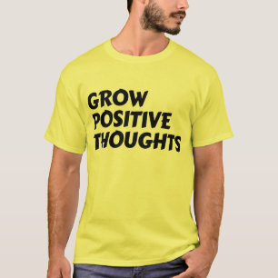 grow positive thoughts inspirational typography T-Shirt