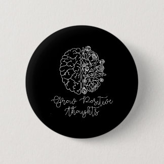 Grow Positive Thoughts Mental Health Problems Gift 6 Cm Round Badge