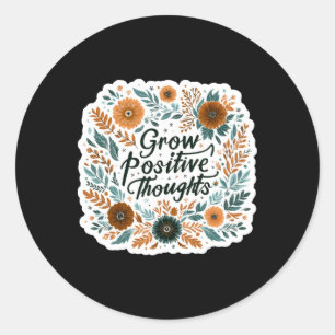 Grow Positive Thoughts Mental Health S Inspiration Classic Round Sticker
