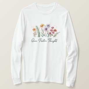Grow positive thoughts T-Shirt