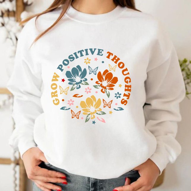 Grow Positive Thoughts | teacher appreciation gift Sweatshirt (Grow Positive Thoughts sweatshirts, teacher appreciation gift Sweatshirt)