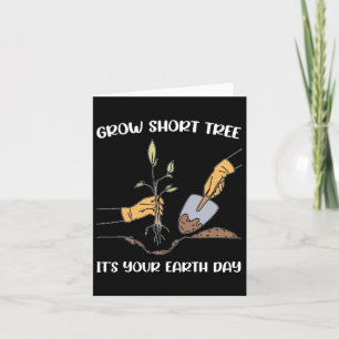 Grow Short Tree It's Your Earth Day Planet Environ Card