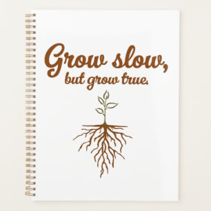 Grow Slow, But Grow True - Deep Roots Planner