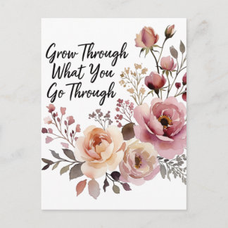 Grow Through It, Bloom Into Something Beautiful Postcard