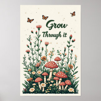 Grow through it - Inspirational poster