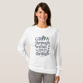 Grow Through What You Go Through D04 T-Shirt