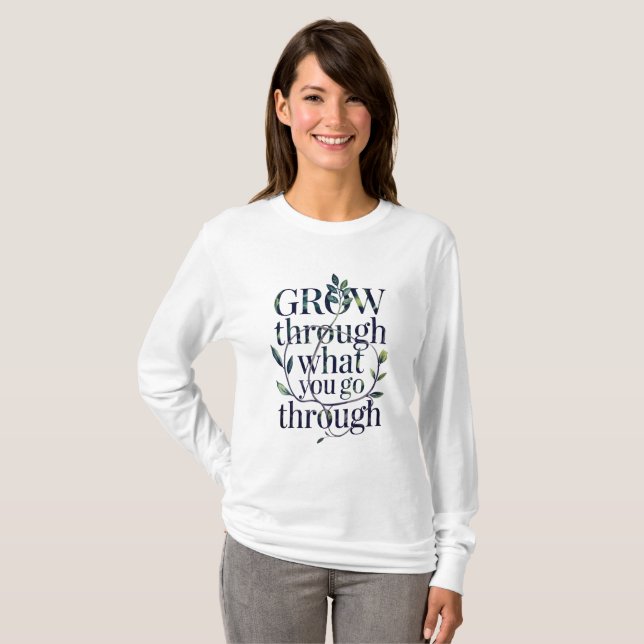 Grow Through What You Go Through D04 T-Shirt (Front Full)