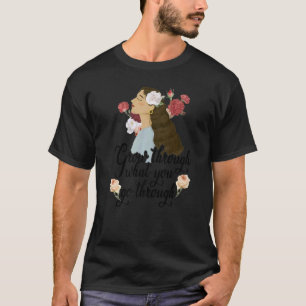 Grow Through What You Go Through Gardener Plants B T-Shirt