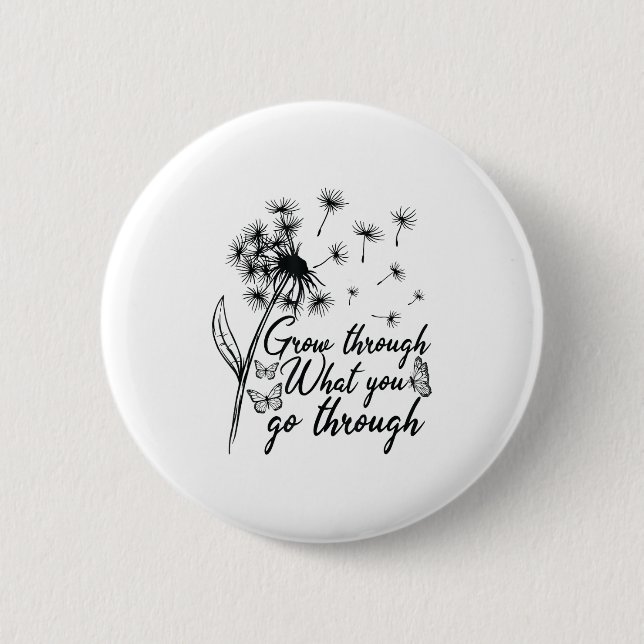 Grow Through What You Go Through Insrational Motiv 6 Cm Round Badge (Front)