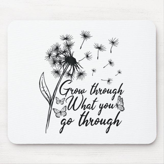 Grow Through What You Go Through Insrational Motiv Mouse Mat (Front)