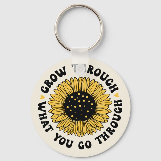 Grow through what you go through. key ring (Front)