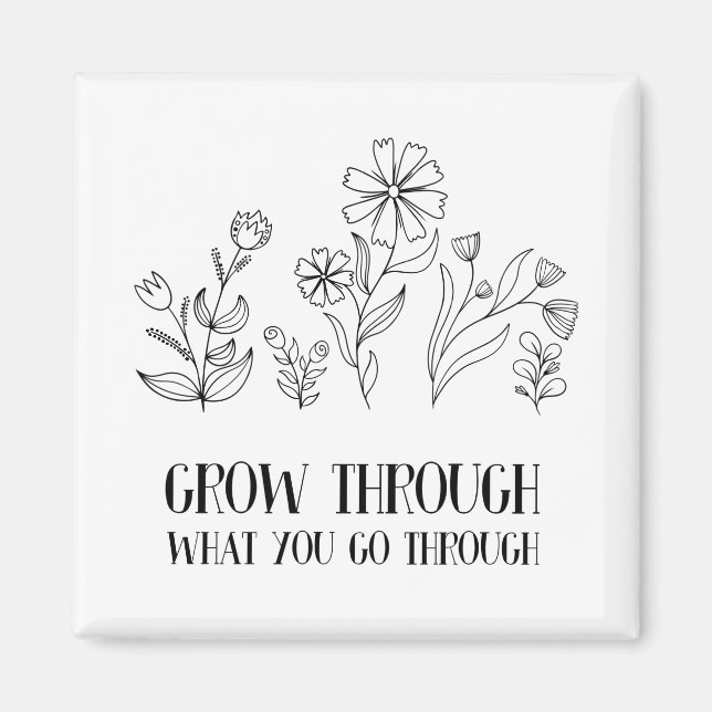 Grow Through What You Go Through Magnet (Front)