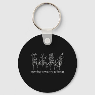 Grow Through What You Go Through Mental Health Awa Key Ring