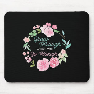 Grow Through What You Go Through Mental Health Pro Mouse Mat