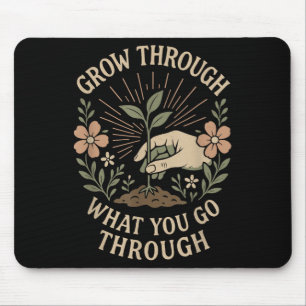 Grow Through What You Go Through Mental Health Sel Mouse Mat