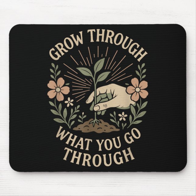 Grow Through What You Go Through Mental Health Sel Mouse Mat (Front)