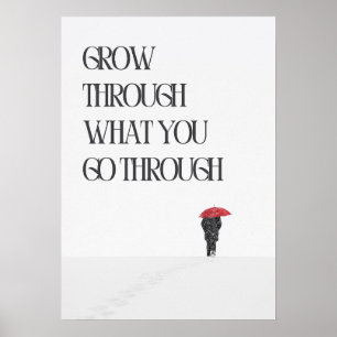 Grow through what you go through. Motivation Poster