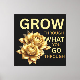 Grow Through What You Go Through – Motivational Canvas Print