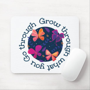Grow Through What You Go Through Mouse Mat