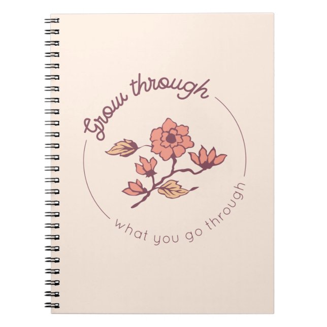 Grow through what you go through notebook (Front)