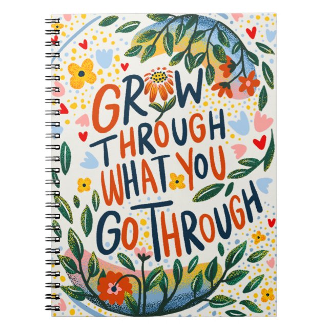 Grow through what you go through notebook (Front)