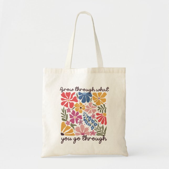 Grow Through What You Go Through Quote  Tote Bag (Front)