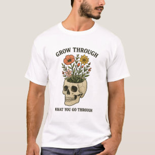 Grow Through What You Go Through" Skull & Floral  T-Shirt