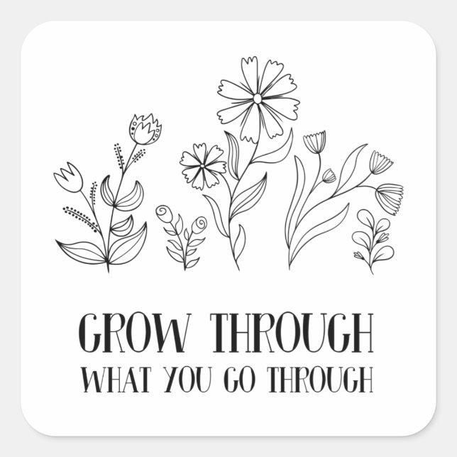 Grow Through What You Go Through Square Sticker (Front)