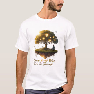 Grow Through What You Go Through T-Shirt