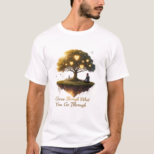 Grow Through What You Go Through  T-Shirt (Front)